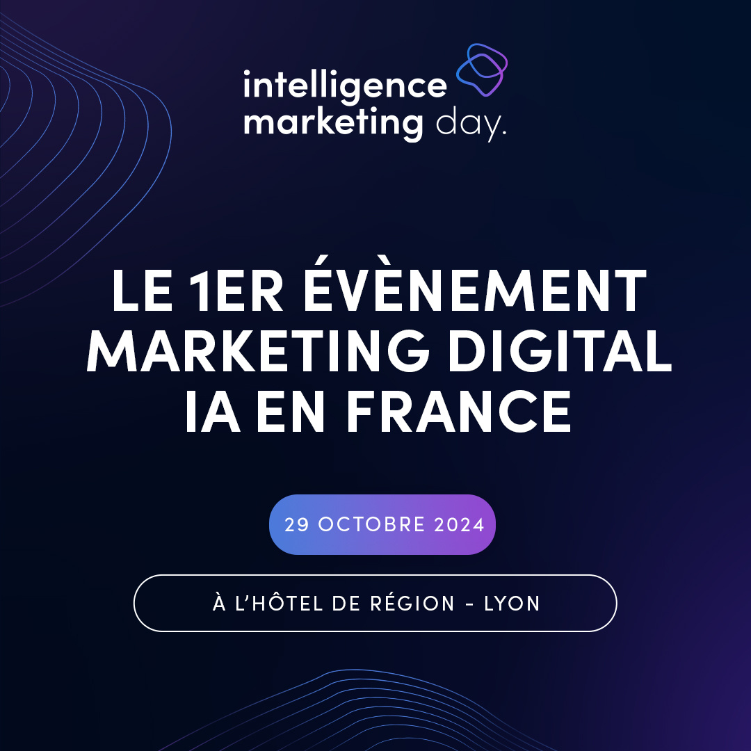 Réservez votre place pour l’Intelligence Marketing Day à Lyon !